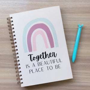 Together Is A Beautiful Place To Be Notebook